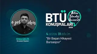 BTÜ Konuşmaları - Bursaspor Başkanı Enes Çelik / 