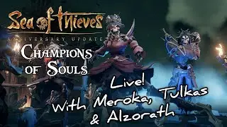 Champions of Souls - Sea of Thieves with Meroka, Tulkas & Alzorath