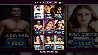TOXIC Movie Cast Fees REVEALED 😱 | Yash ₹50Cr Shocks All!