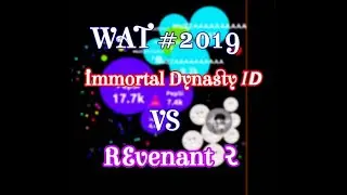 Agar.io | Immortal Dynasty [𝐼𝘿] VS Revenant [ર] | WAT #2019 Quarter Finals