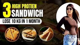 3 High protein sandwich for Flat Belly/Stomach In 5 Days| Fast Weight Loss|Dr.Shikha Singh