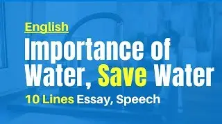 10 Lines on Save Water, Importance of Water- Short Essay, Speech in English