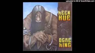 Ogre King - Keen Hue