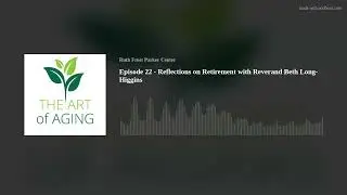 Episode 22 - Reflections on Retirement with Reverand Beth Long-Higgins