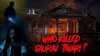 Gaurav tiwari's Death Mystery - A REAL Paranormal Incident - गौरव तिवारी की मौत का सच - Hindi Horror