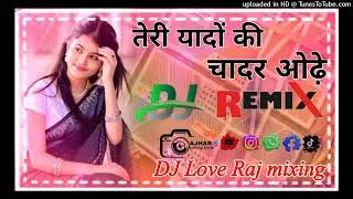 Teri Yaadon Ki Chadar Odhe Dj Remix💕Dj Hindi Sad Song Remix💞Dil Ne Tera Name Liya Dj Song💥Dj Love