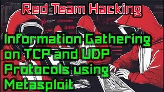 Red Teaming | Information Gathering on TCP and UDP Protocols using Metasploit