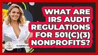 What Are IRS Audit Regulations For 501(c)(3) Nonprofits? - The Nonprofit Digest