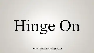 How To Say Hinge On