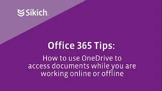 Office 365 Tips: How to use OneDrive to access documents while you are working online or offline