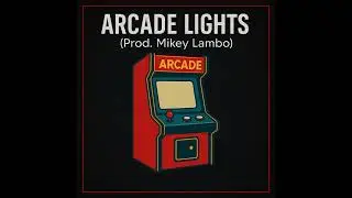 [FREE] Arcade Lights (Prod. Mikey Lambo)