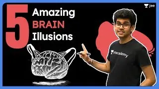 5 Amazing Brain Illusions | Brain Games | Mind Power | JEE Preparation | Unacademy JEE | Namo Kaul