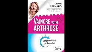 Vaincre votre arthrose - Votre programme en 9 semaines - Laura Azenard