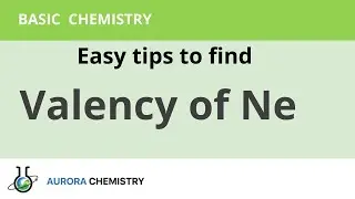 How to find VALENCY of NEON?
