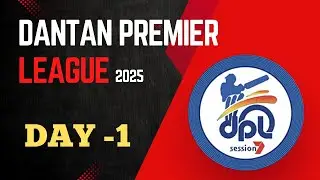 DANTAN PREMIER LEAGUE (DPL) | DAY-1 | SEASON-7 | 2025