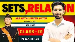 NDA-1-2025 || SET THEORY AND RELATIONS || CLASS 01 || PARAMJEET SIR || NDA MATHS 2025