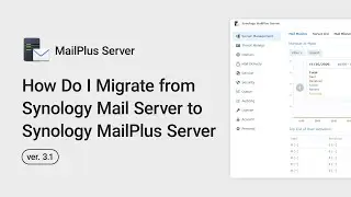 Как выполнить перенос с Synology Mail Server на Synology MailPlus Server 3.1 | Synology