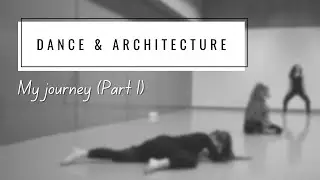 Dance and Architecture - My journey (Part 1)