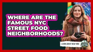 Where Are The Famous NYC Street Food Neighborhoods? - Learn About New York