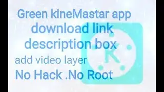 How to download green kinemaster app