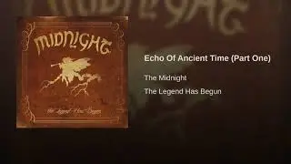 Echo Of Ancient Time (Part One) [ THE MIDNIGHT ]