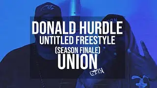 UNION CITY EP. 9 (SEASON FINALE) -  DONALD HURDLE - UNTITLED FREESTYLE