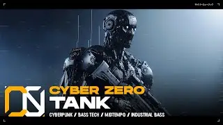 Cyber Zero - Tank [ Cyberpunk / Bass Tech / Midtempo / Industrial Bass ]