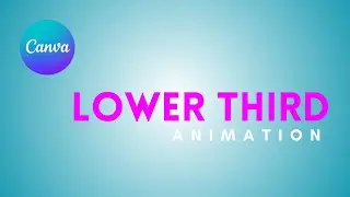 How to Create Easy Lower Thirds Animations in Canva