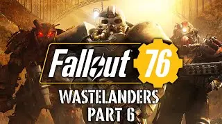Fallout 76: Wastelanders - Part 6 - Raiding Places