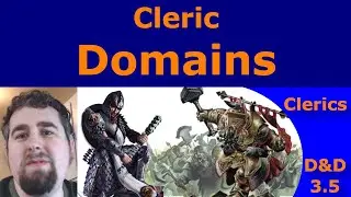 Let's Talk Cleric Domains - D&D 3.5 (A Deeper Dive)