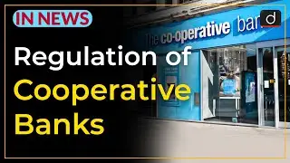 Regulation of Cooperative Banks - IN NEWS | Drishti IAS English