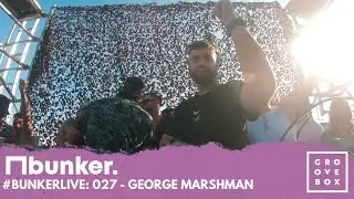 #BunkerLive - 027 George Marshman Live from the bunker stage @ groovebox festival (27th May 2023)
