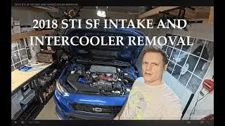 2018 STI SF INTAKE AND INTERCOOLER REMOVAL