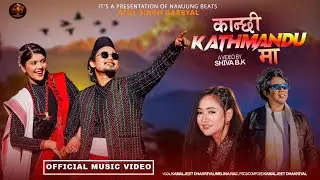 KANCHI KATHMANDU MA - NAMJUNG BEATS||KAMAL JEET || MELINA RAI||ANOOP PARMAR||SANISHA BHATTARAI