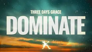 Three Days Grace - Dominate (Lyrics)