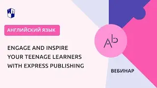 Engage and inspire your teenage learners with Express Publishing