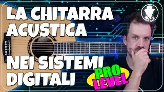 Usare la CHITARRA ACUSTICA con i sistemi digitali
