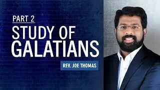 Study of Galatians | Part   2 | Rev  Joe Thomas | SABC