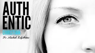 Authentic Christian | Michel Lefebure