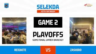 REIGNITE vsZASHIRO | Semi Final UB | Game 2 | Mobile Legends |  #SelekdaKotaMataram