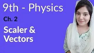 Matric part 1 Physics,ch 2,Scalars and Vectors-9th class Urdu Lecture