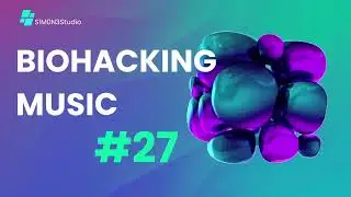 BIOHACKING MUSIC #27