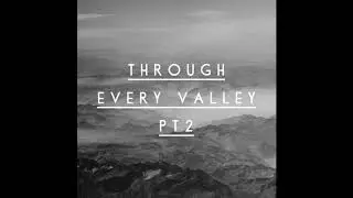 Through Every Valley 2
