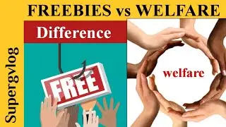 Difference between Freebies and Welfare Schemes| It's Impact on Economy| Explained| @supergvlog