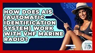How Does AIS (Automatic Identification System) Work With VHF Marine Radio? - Chasing Big Fish