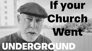 If your church went underground. If you HAD to meet in houses...