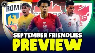 PREVIEWING Canada's September 2025 Window (Romania & Wales Predictions)