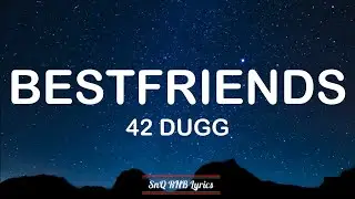 42 Dugg - Bestfriends (Lyrics) 🎶