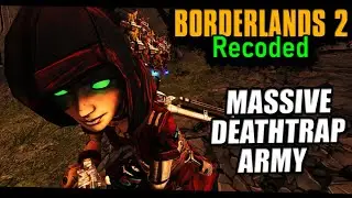 The DeathTrap Battalion | BL2:Recoded Mod Day 3