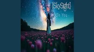 SkySight - On You (Video Release)
